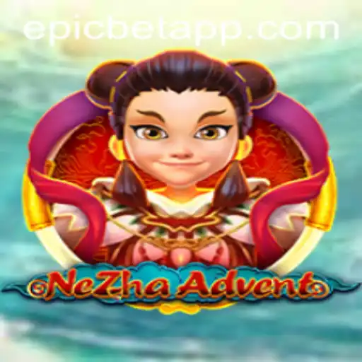 Exploring the Thrilling World of NeZhaAdvent and Epicbet